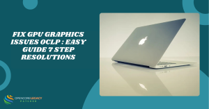 Fix GPU Graphics Issues OCLP Easy Guide 7 Step Resolutions