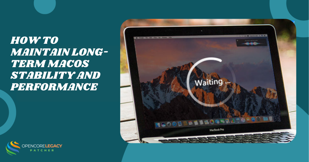 How to Maintain Long-Term macOS Stability and Performance