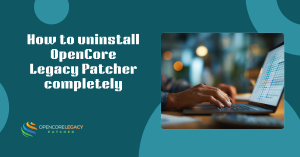 How to uninstall OpenCore Legacy Patcher completely