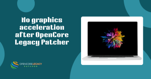 No graphics acceleration after OpenCore Legacy Patcher