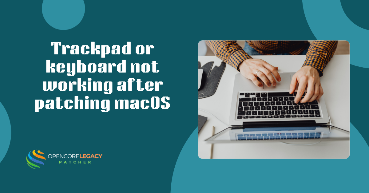 Trackpad or keyboard not working after patching macOS