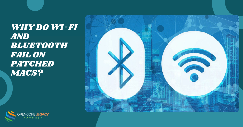 Why Do Wi-Fi and Bluetooth Fail on Patched Macs